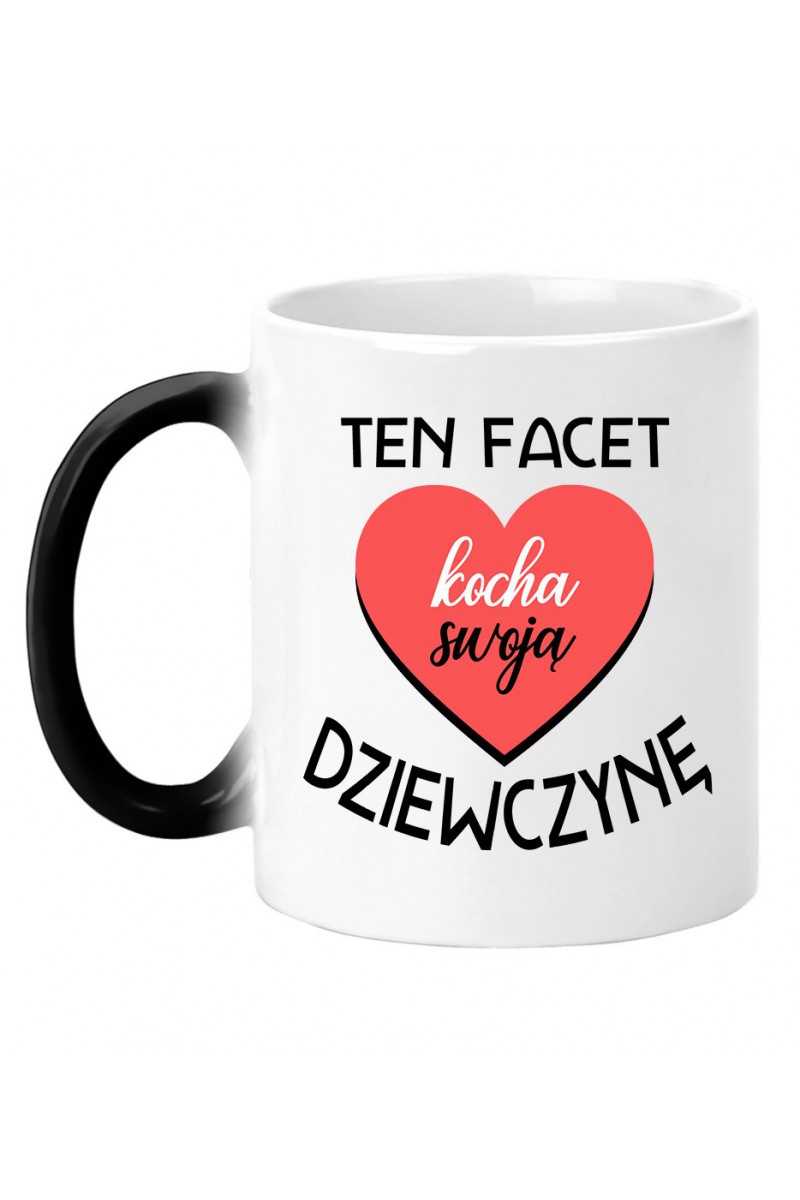 Kubek Magiczny Ten Facet Kocha Swoją Dziewczynę