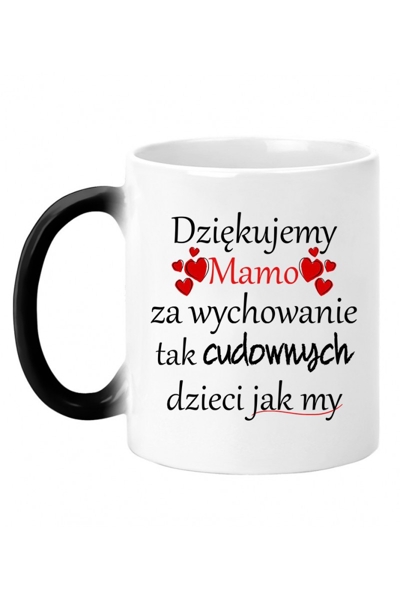 Kubek Magiczny Dziękujemy Mamo Za Wychowanie Tak Cudownych Dzieci Jak My