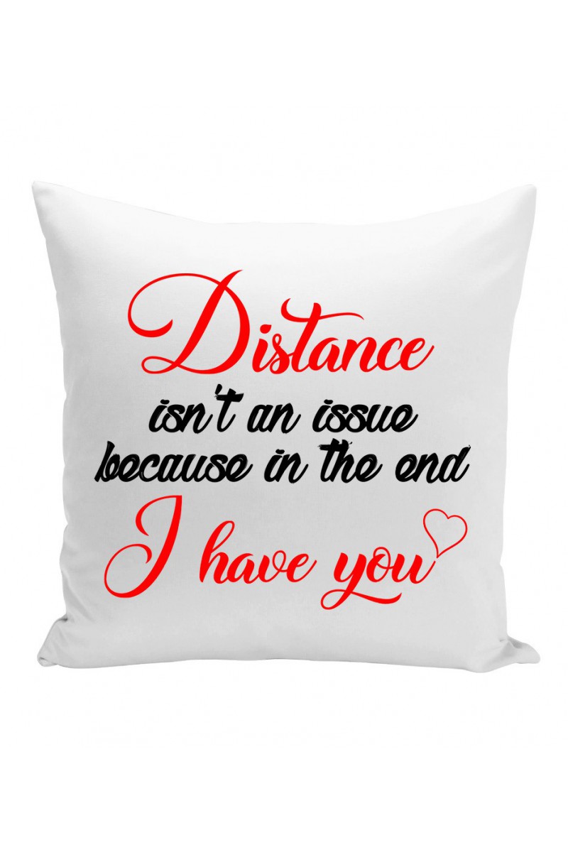 Poduszka Distance Isn't An Issue, Because In The End I Have You Poduszka Distance Isn't An Issue, Because In The End I Have You
