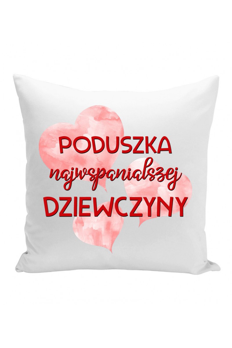 Poduszka Poduszka Najwspanialszej Dziewczyny Poduszka Poduszka Najwspanialszej Dziewczyny