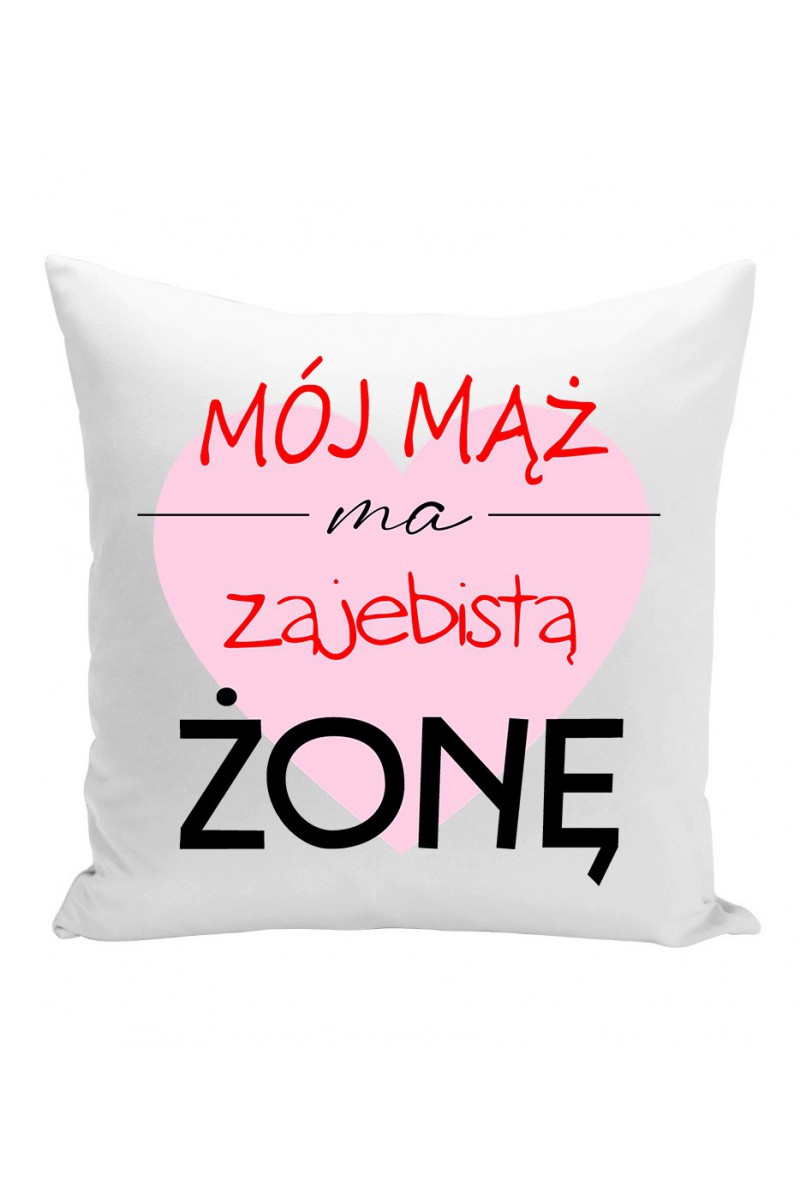 Poduszka Mój Mąż Ma Zajebistą Żonę