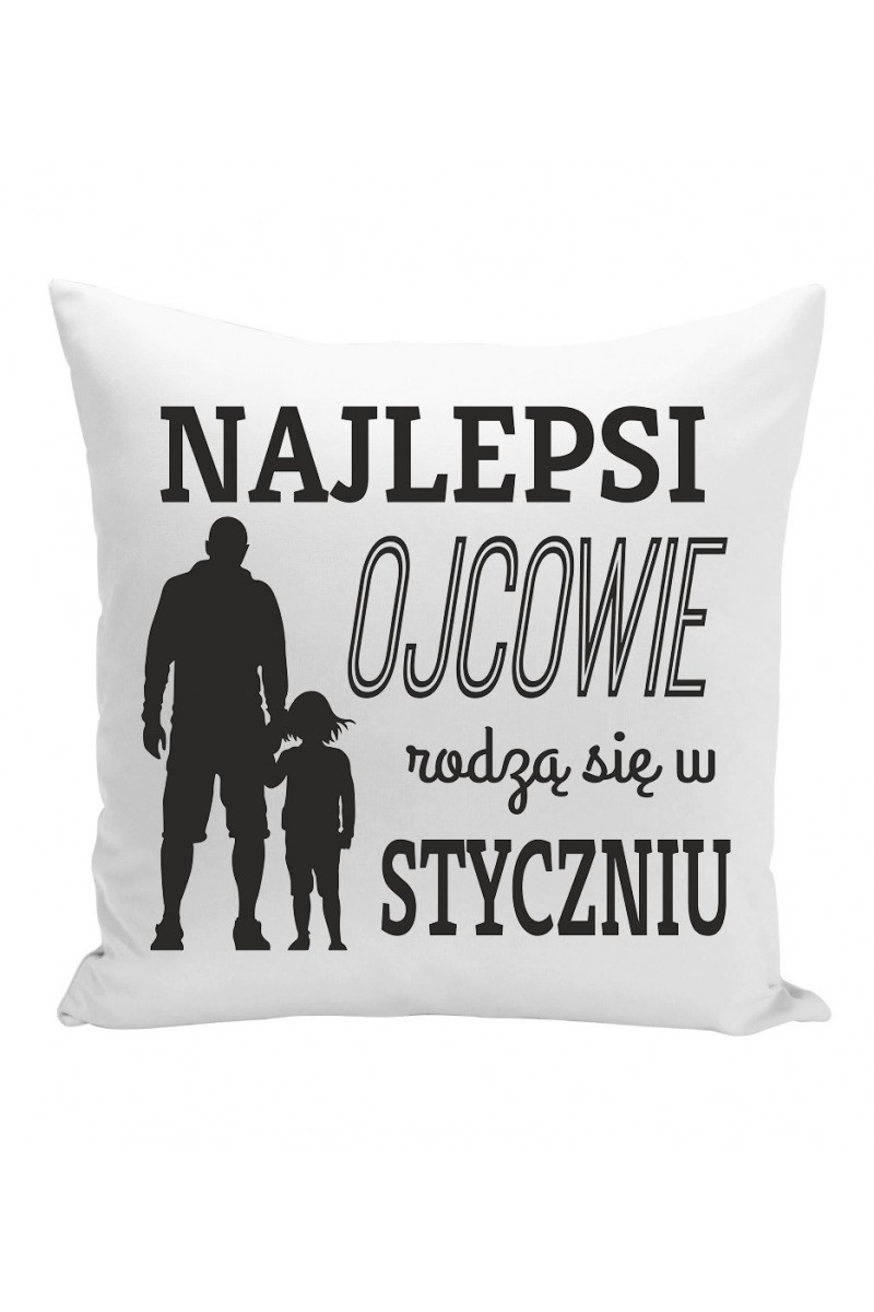 Poduszka Najlepsi Ojcowie Rodzą Się W Styczniu