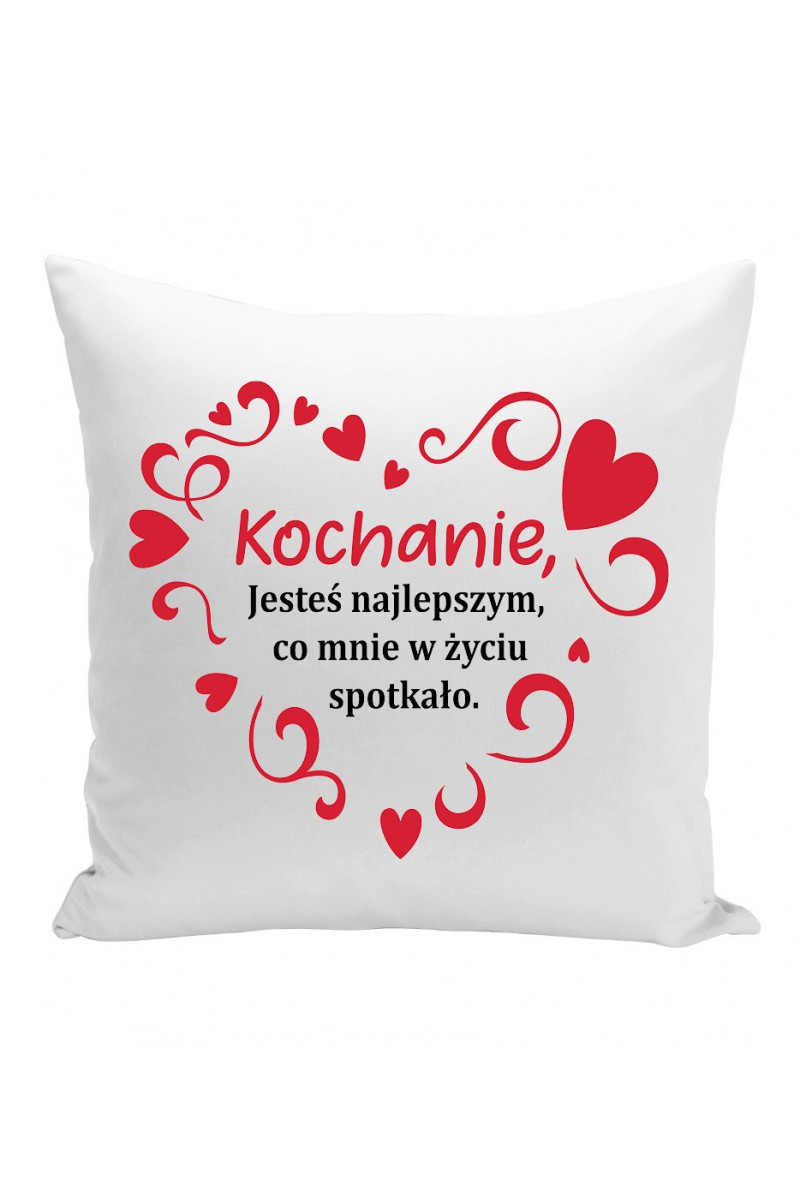 Poduszka Kochanie, Jesteś Najlepszym Co Mnie W Życiu Spotkało Poduszka Kochanie, Jesteś Najlepszym Co Mnie W Życiu Spotkało