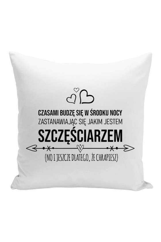 Poduszka Czasami Budzę Się W Środku Nocy, Zastanawiając Się Jakim Jestem Szczęściarzem