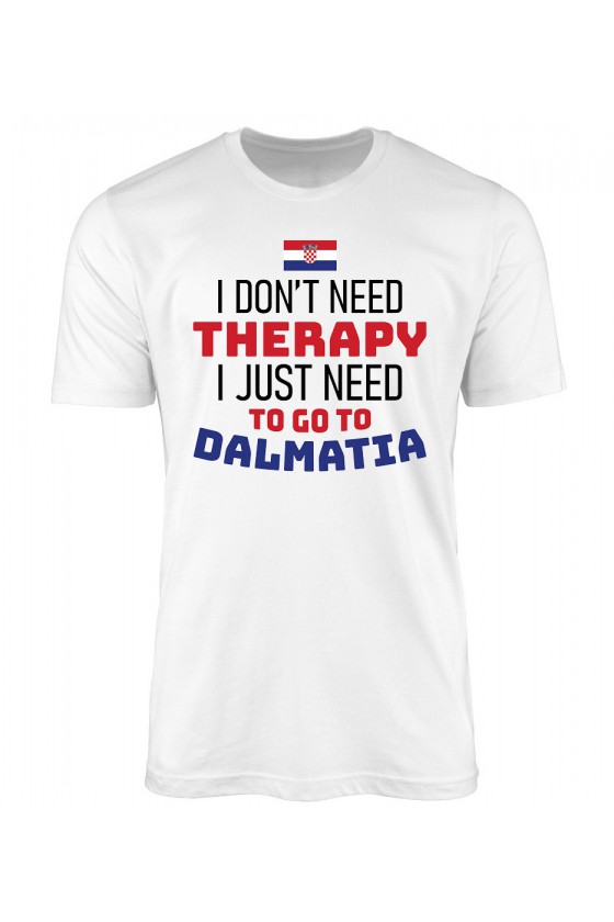 Koszulka Męska I Don't Need Therapy I Just Need To Go To Dalmatia