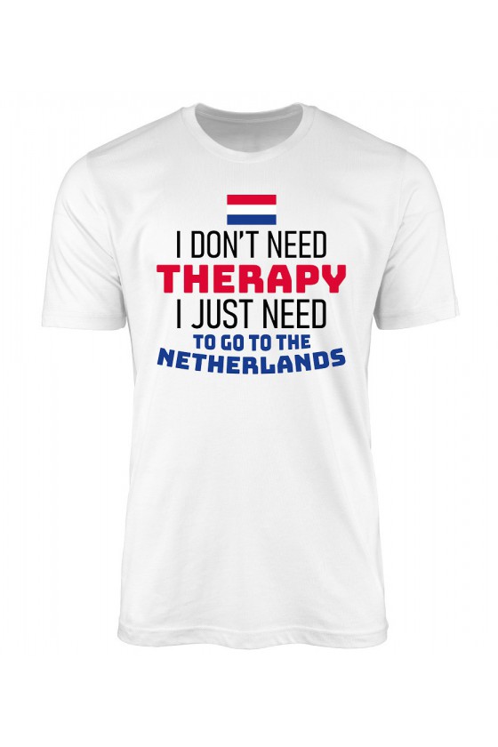 Koszulka Męska I Don't Need Therapy I Just Need To Go To Netherlands