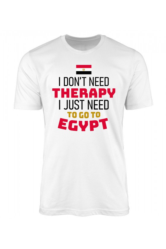 Koszulka Męska I Don't Need Therapy I Just Need To Go To Egypt