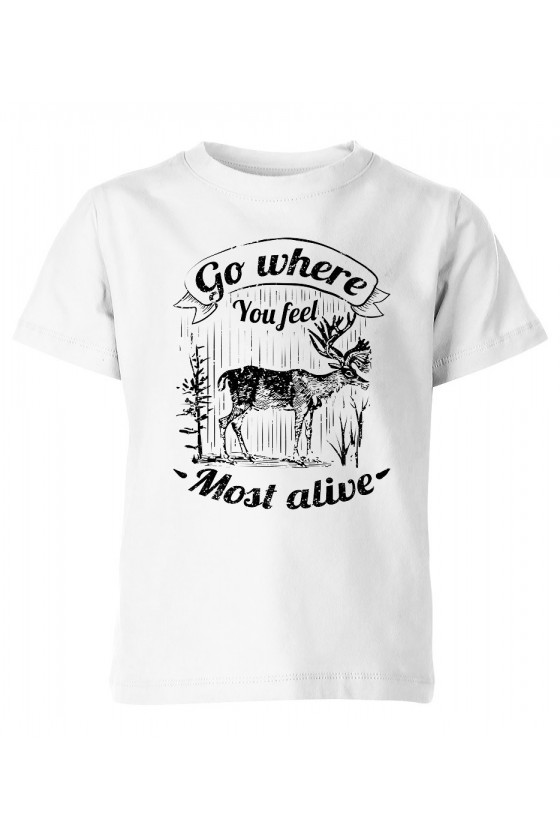 Koszulka Dziecięca Go Where You Feel Most Alive
