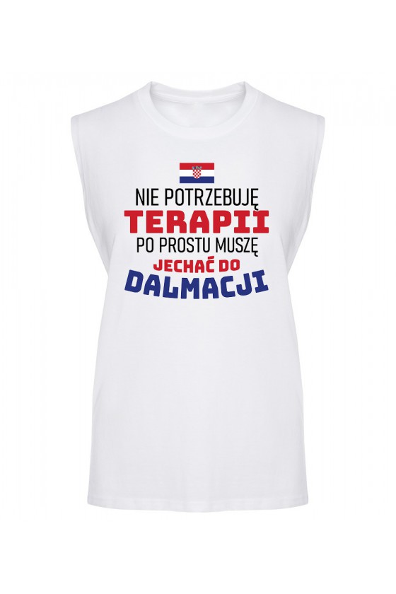 Koszulka Męska Tank Top Nie Potrzebuję Terapii, Po Prostu Muszę Jechać Do Dalmacji
