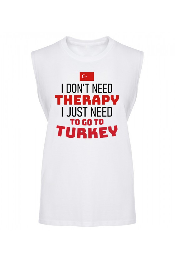 Koszulka Męska Tank Top I Don't Need Therapy I Just Need To Go To Turkey