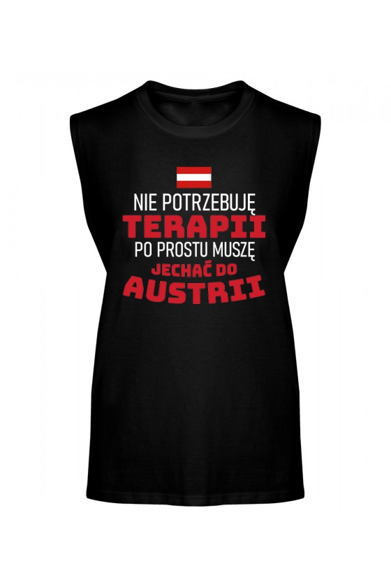 Koszulka Męska Tank Top Nie Potrzebuję Terapii, Po Prostu Muszę Jechać Do Austrii