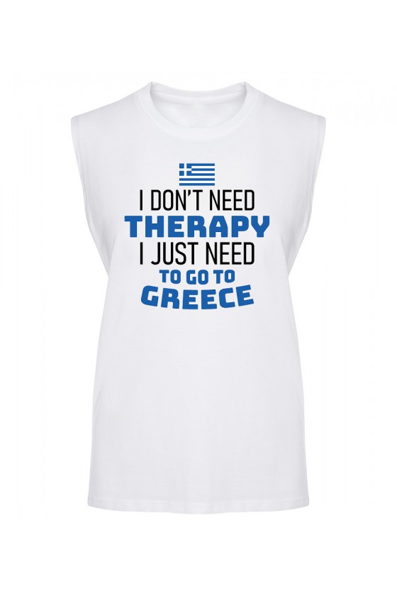 Koszulka Męska Tank Top I Don't Need Therapy I Just Need To Go To Greece