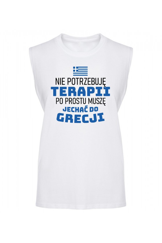 Koszulka Męska Tank Top Nie Potrzebuję Terapii, Po Prostu Muszę Jechać Do Grecji