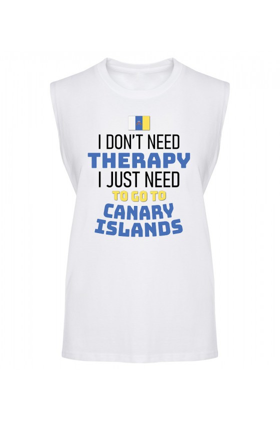 Koszulka Męska Tank Top I Don't Need Therapy I Just Need To Go To Canary Islands