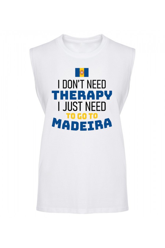 Koszulka Męska Tank Top I Don't Need Therapy I Just Need To Go To Madeira