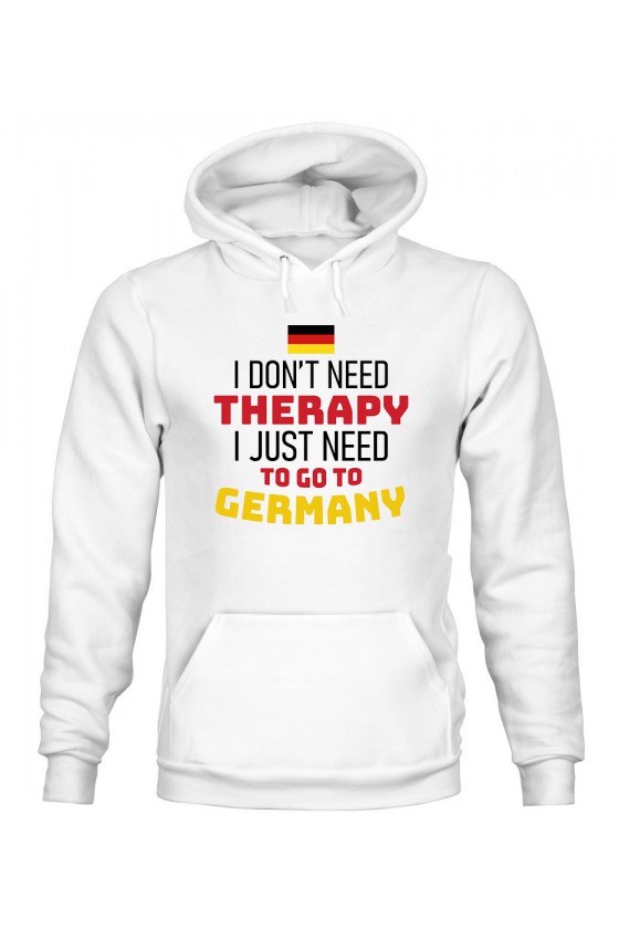 Bluza Męska z Kapturem I Don't Need Therapy I Just Need To Go To Germany