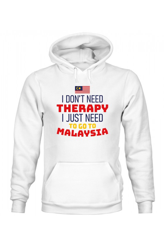 Bluza Męska z Kapturem I Don't Need Therapy I Just Need To Go To Malaysia