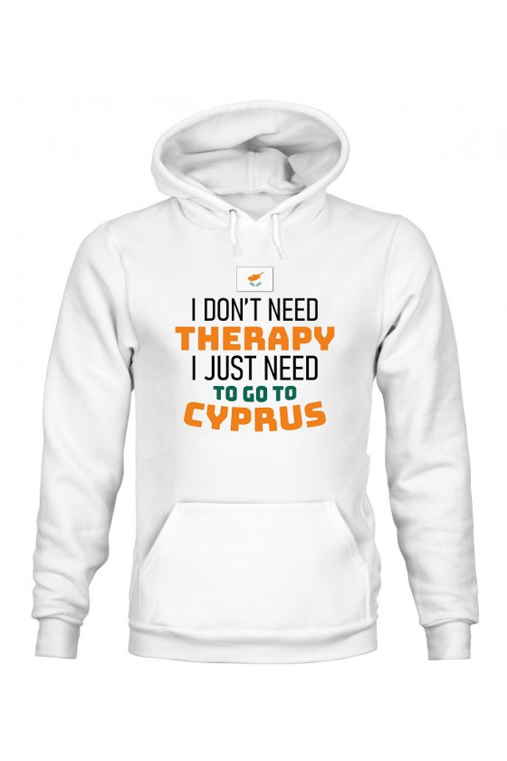 Bluza Męska z Kapturem I Don't Need Therapy I Just Need To Go To Cyprus