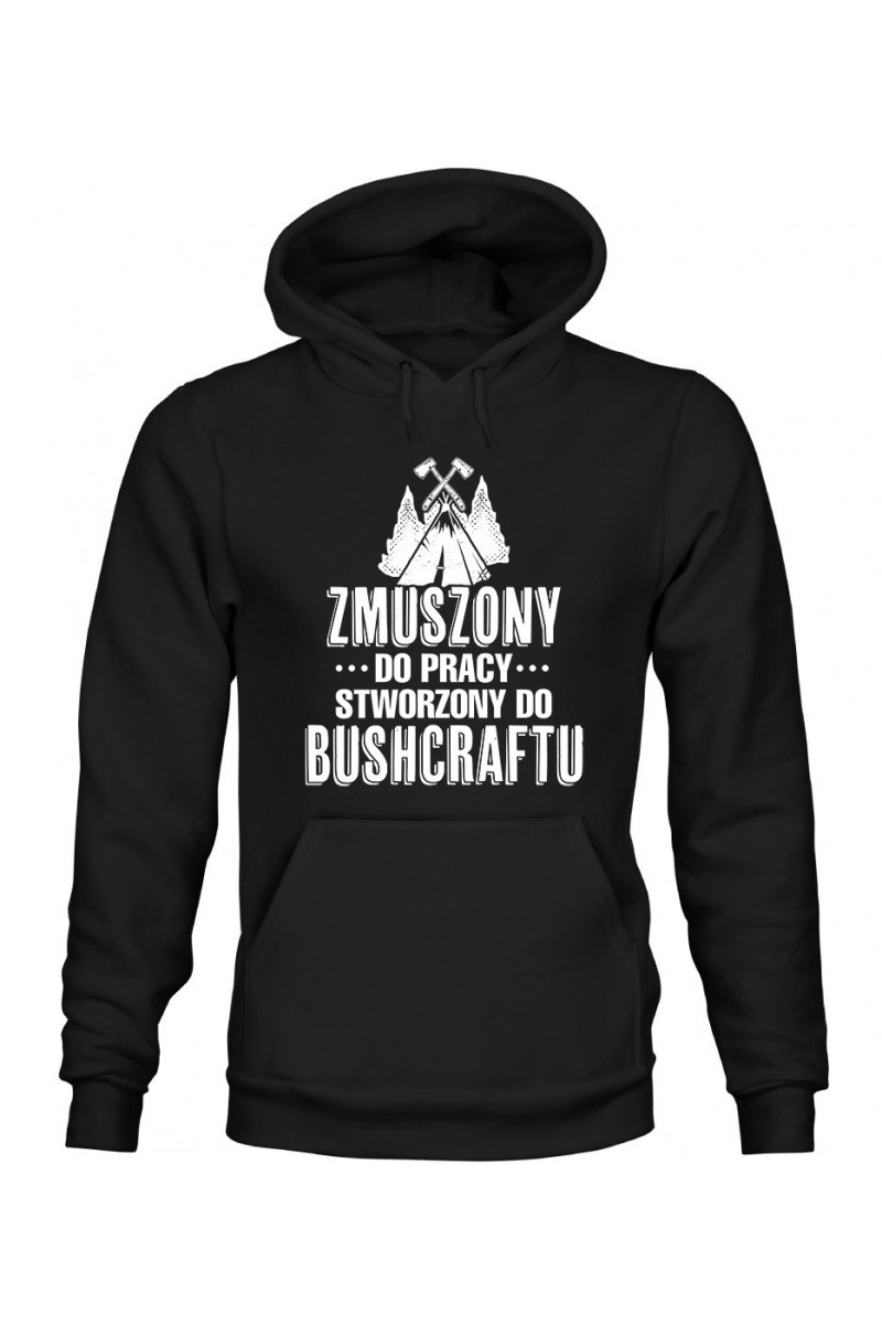 Bluza Męska z Kapturem Zmuszony Do Pracy, Stworzony Do Bushcraftu