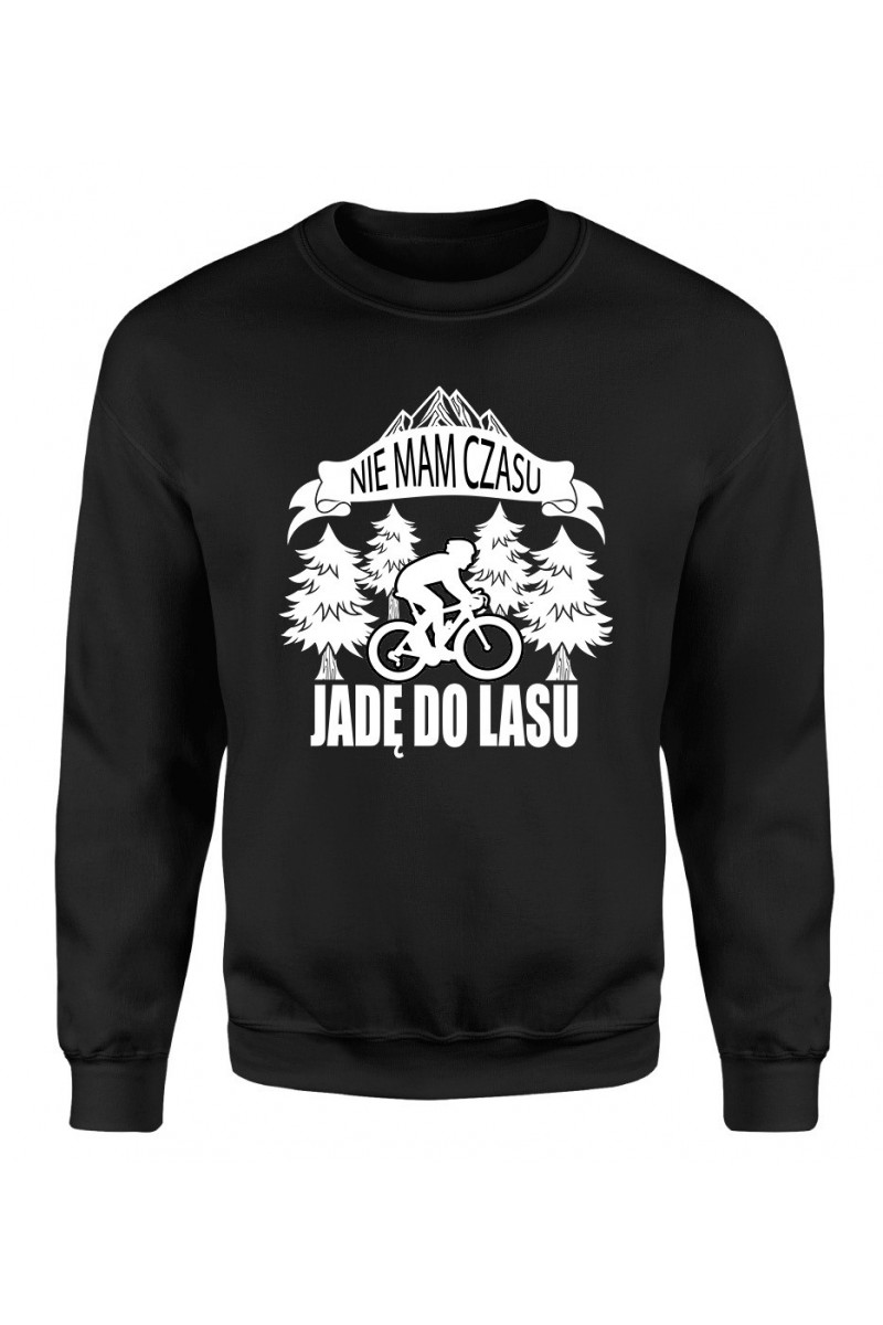 Bluza Męska Klasyczna Nie Mam Czasu, Jadę Do Lasu Rower