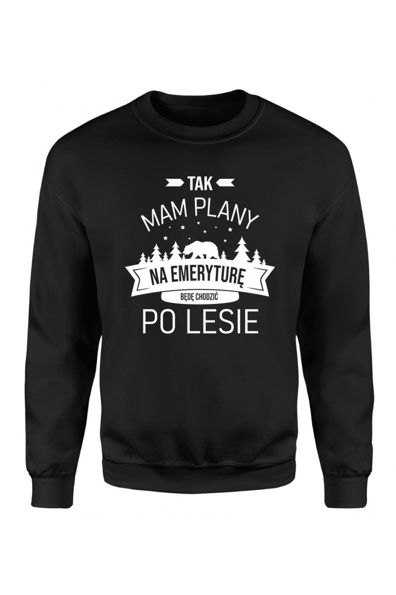 Bluza Męska Klasyczna Tak, Mam Plany Na Emeryturę, Będę Chodzić Po Lesie Bluza Męska Klasyczna Tak, Mam Plany Na Emeryturę, Będę Chodzić Po Lesie