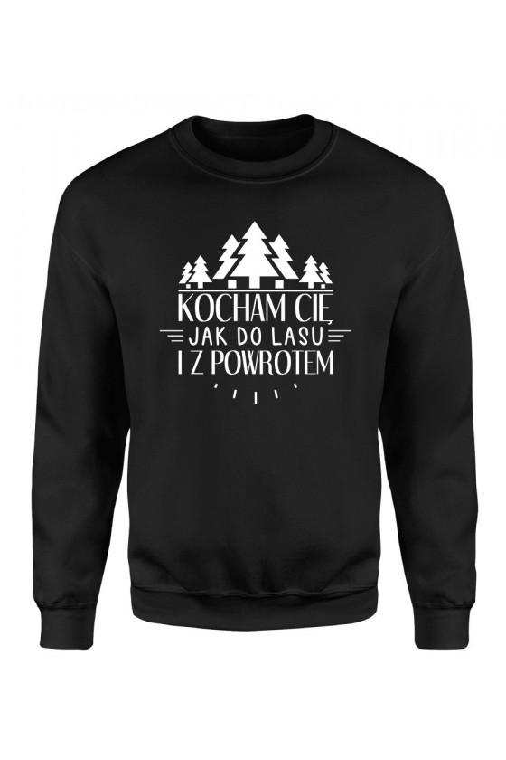 Bluza Męska Klasyczna Kocham Cię Jak Do Lasu I Z Powrotem