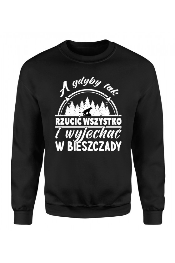 Bluza Męska Klasyczna A Gdyby Tak Rzucić Wszystko I Wyjechać W Bieszczady