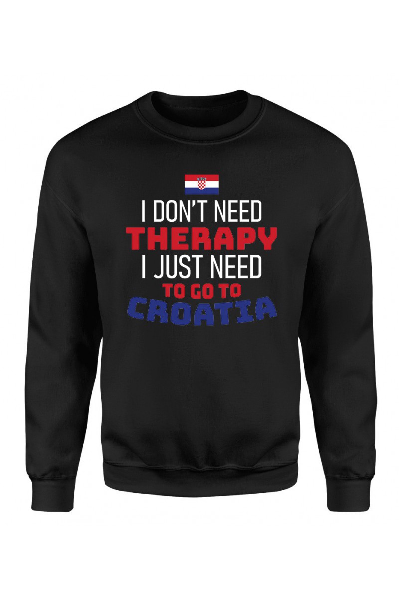 Bluza Męska Klasyczna I Don't Need Therapy I Just Need To Go To Croatia