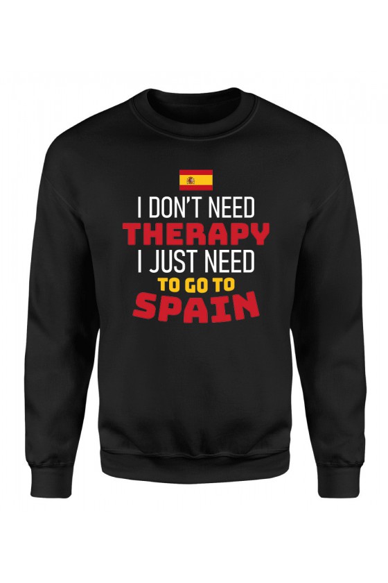 Bluza Męska Klasyczna I Don't Need Therapy I Just Need To Go To Spain