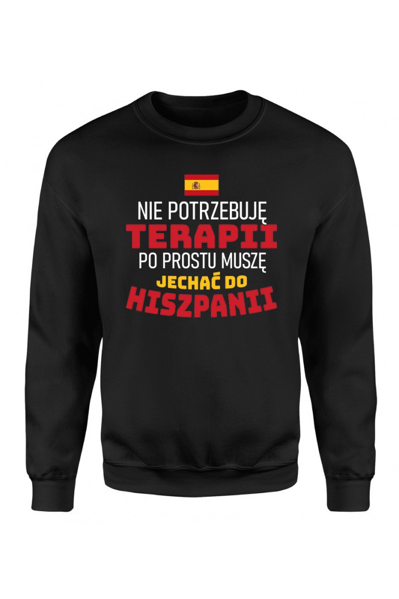 Bluza Męska Klasyczna Nie Potrzebuję Terapii, Po Prostu Muszę Jechać Do Hiszpanii