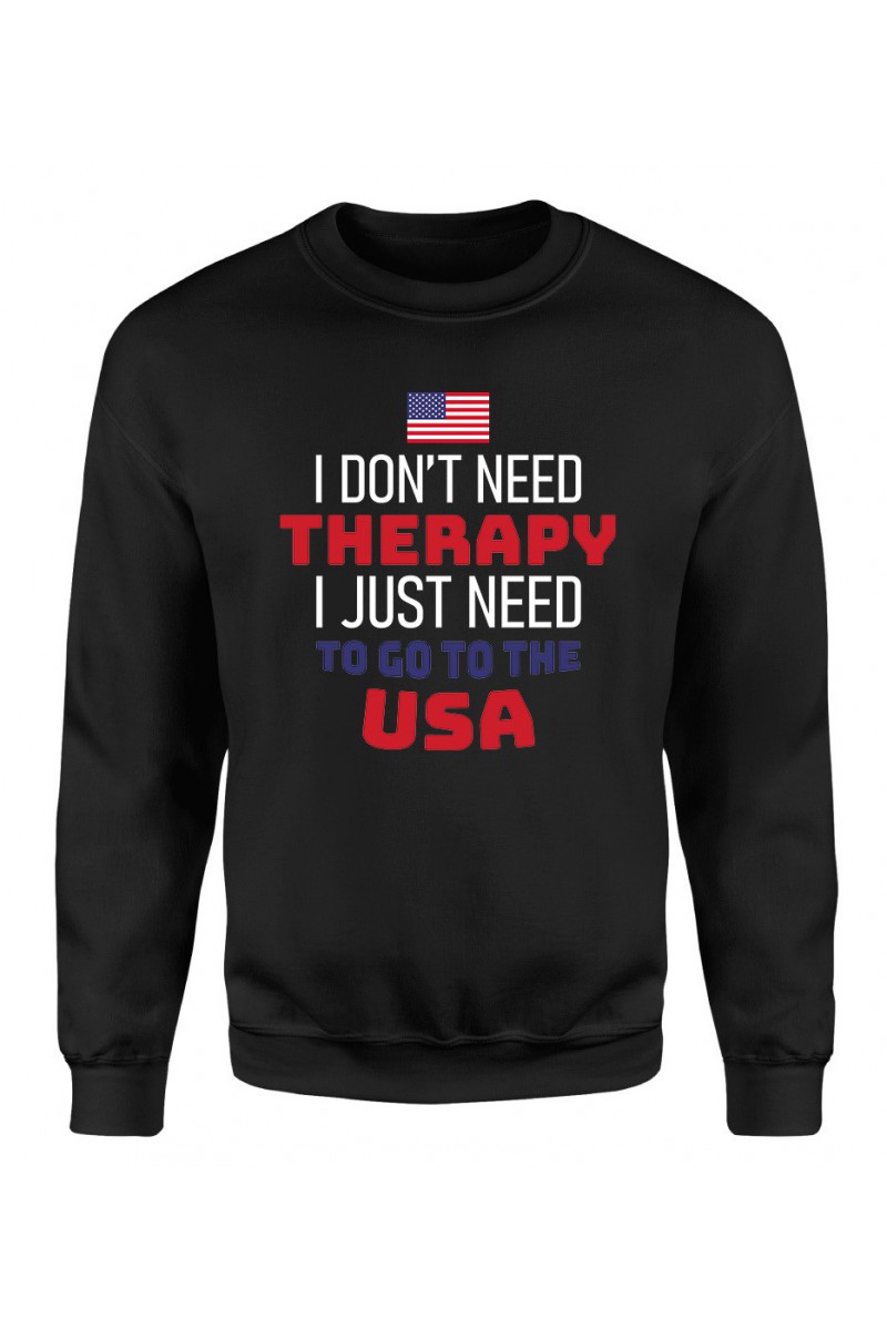 Bluza Męska Klasyczna I Don't Need Therapy I Just Need To Go To USA