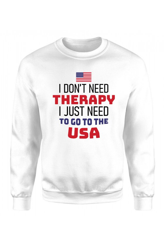 Bluza Męska Klasyczna I Don't Need Therapy I Just Need To Go To USA