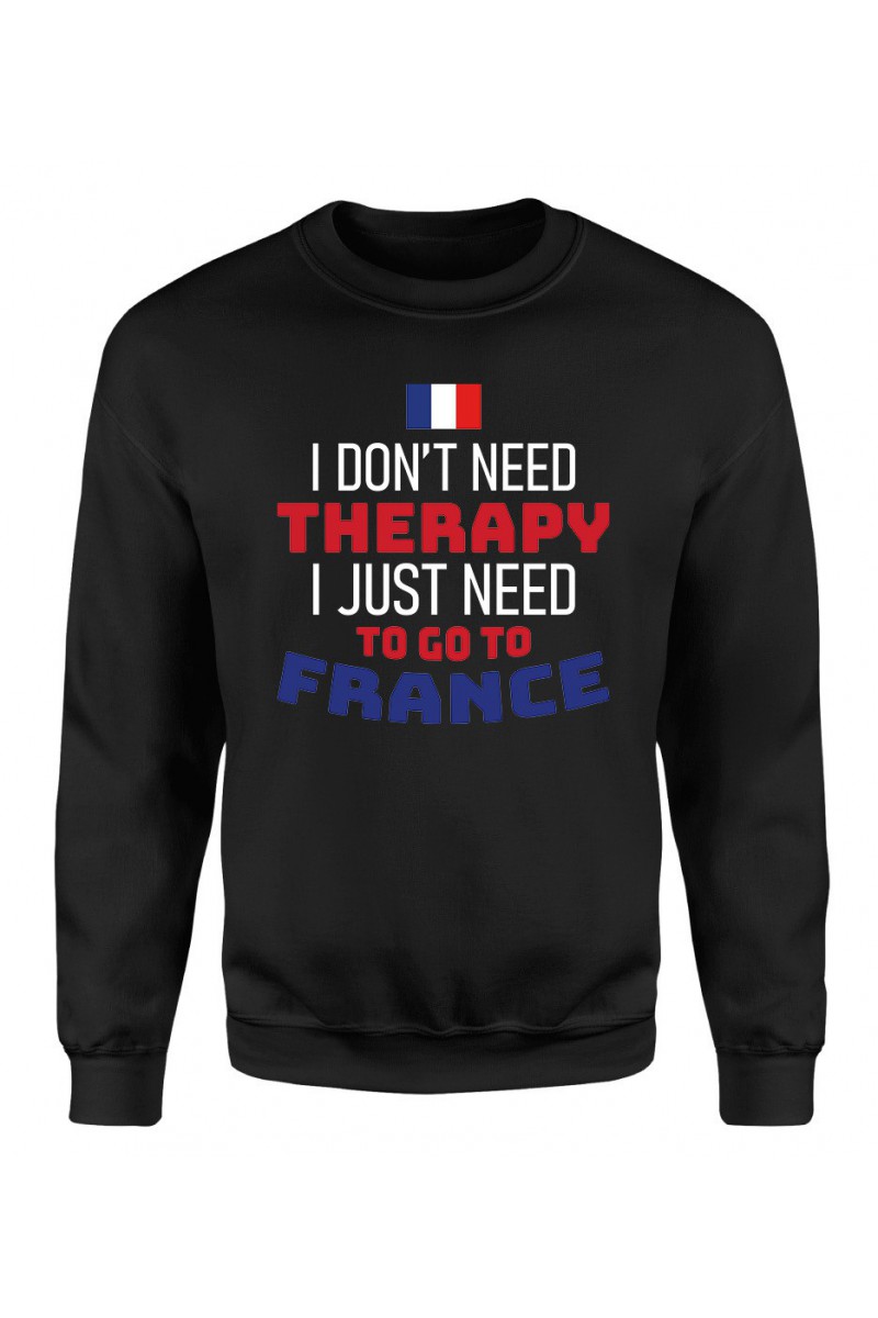 Bluza Męska Klasyczna I Don't Need Therapy I Just Need To Go To France