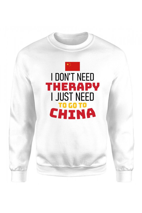 Bluza Męska Klasyczna I Don't Need Therapy I Just Need To Go To China