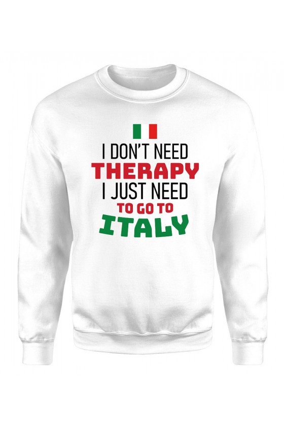 Bluza Męska Klasyczna I Don't Need Therapy I Just Need To Go To Italy