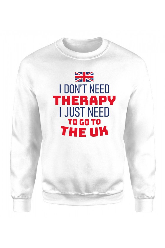 Bluza Męska Klasyczna I Don't Need Therapy I Just Need To Go To The UK