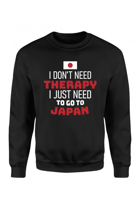 Bluza Męska Klasyczna I Don't Need Therapy I Just Need To Go To Japan