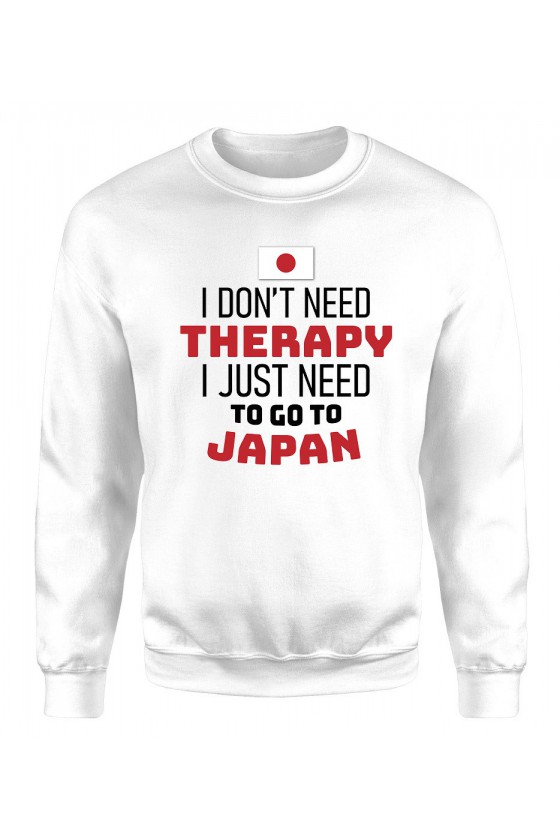 Bluza Męska Klasyczna I Don't Need Therapy I Just Need To Go To Japan