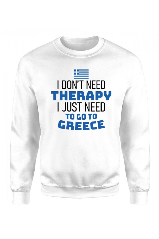 Bluza Męska Klasyczna I Don't Need Therapy I Just Need To Go To Greece