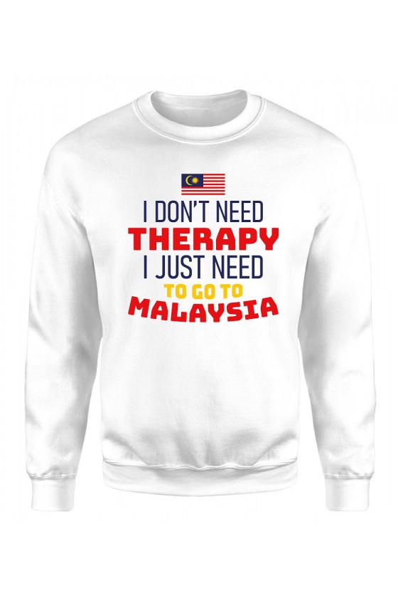 Bluza Męska Klasyczna I Don't Need Therapy I Just Need To Go To Malaysia