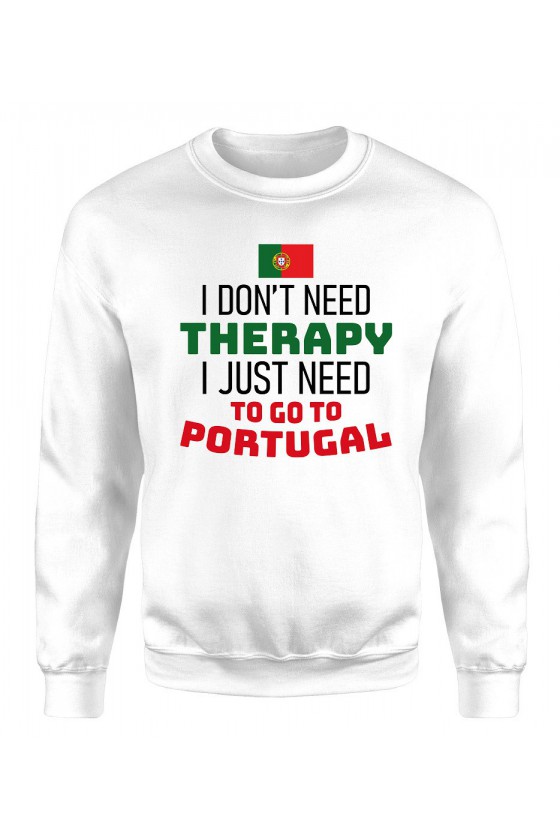 Bluza Męska Klasyczna I Don't Need Therapy I Just Need To Go To Portugal