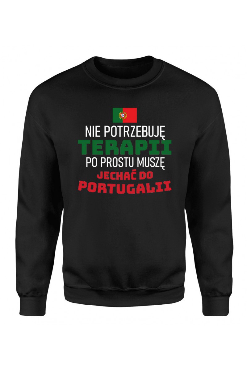 Bluza Męska Klasyczna Nie Potrzebuję Terapii, Po Prostu Muszę Jechać Do Portugalii