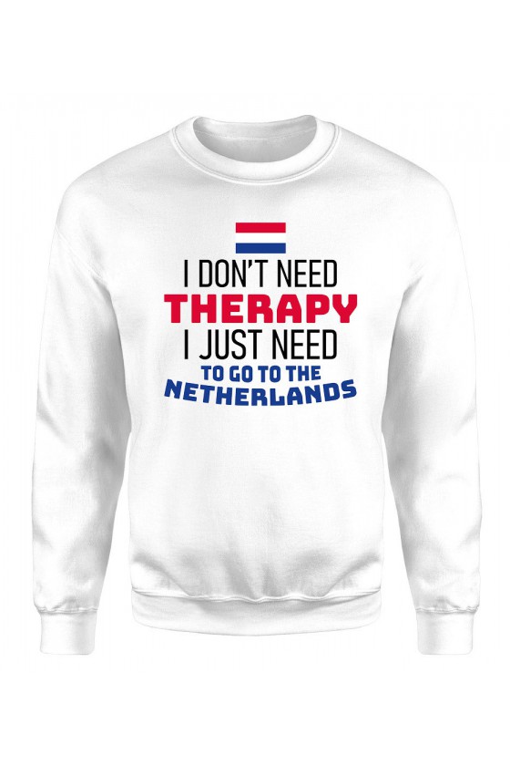 Bluza Męska Klasyczna I Don't Need Therapy I Just Need To Go To Netherlands
