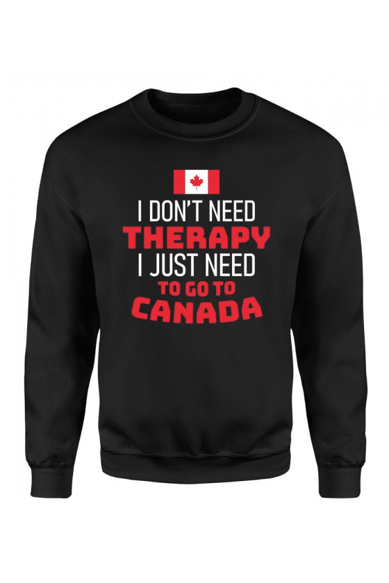 Bluza Męska Klasyczna I Don't Need Therapy I Just Need To Go To Canada