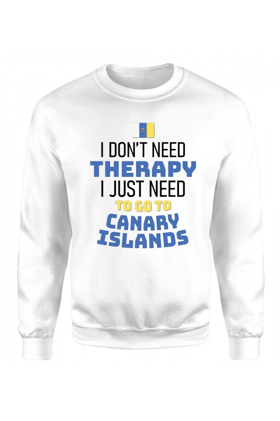 Bluza Męska Klasyczna I Don't Need Therapy I Just Need To Go To Canary Islands