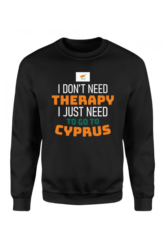 Bluza Męska Klasyczna I Don't Need Therapy I Just Need To Go To Cyprus