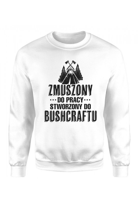 Bluza Męska Klasyczna Zmuszony Do Pracy, Stworzony Do Bushcraftu