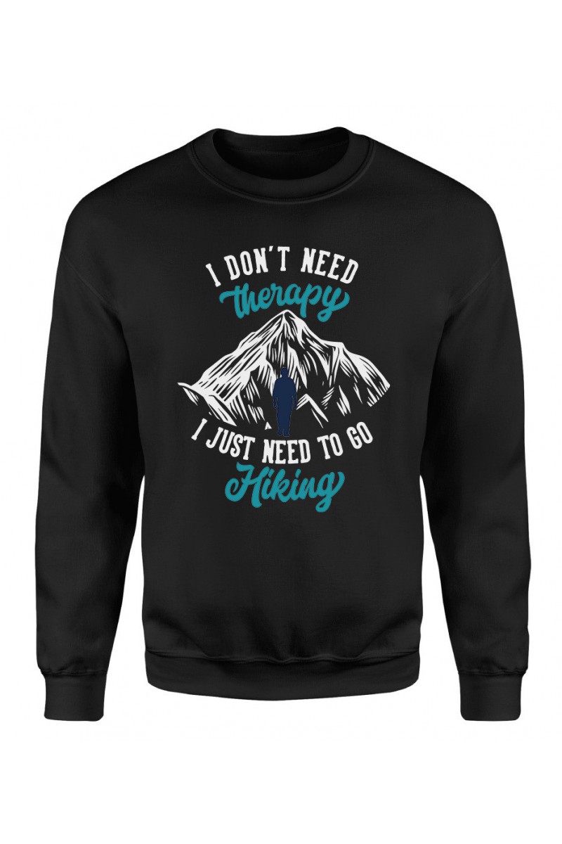 Bluza Damska Klasyczna I Don't Need Therapy I Just Need To Go Hiking