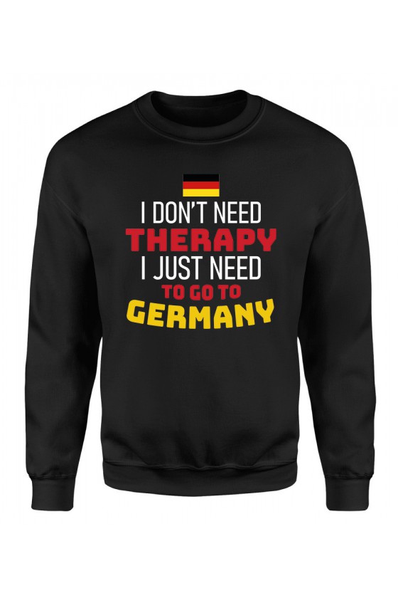 Bluza Damska Klasyczna I Don't Need Therapy I Just Need To Go To Germany