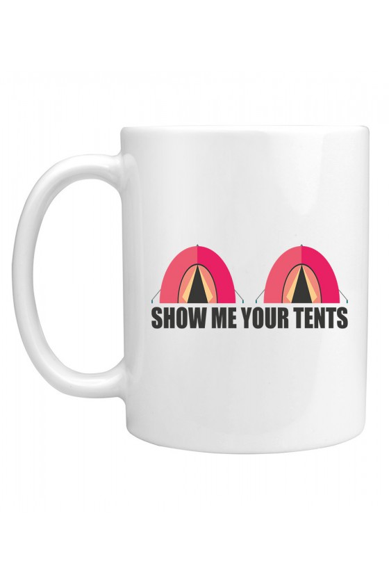 Kubek Show Me Your Tents